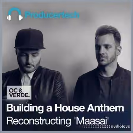 Producertech Building a House Anthem Reconstructing 'Maasai' [TUTORiAL]