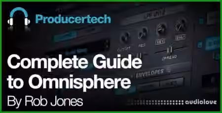 Producertech Complete Guide to Omnisphere [TUTORiAL]