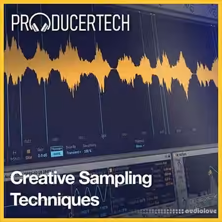 Producertech Creative Sampling Techniques [TUTORiAL]