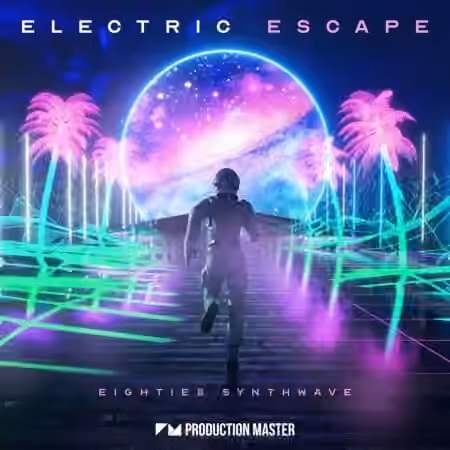 Production Master Electric Escape Eighties Synthwave [WAV, Synth Presets]