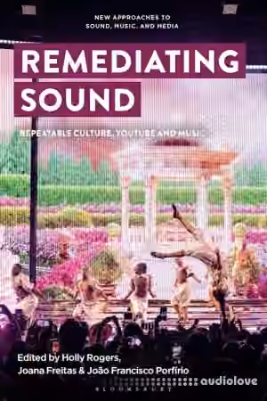Remediating Sound: Repeatable Culture, YouTube and Music