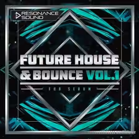 Resonance Sound Future House and Bounce Vol.1 for Serum [Synth Presets]