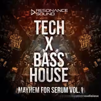Resonance Sound Tech X Bass House Mayhem Vol.1 for Serum [MiDi, Synth Presets]