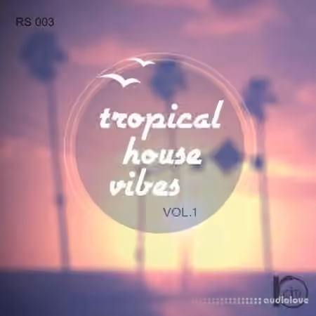 Roundel Sounds Tropical House Vibes Vol.1 [WAV, MiDi, AiFF, DAW Templates]