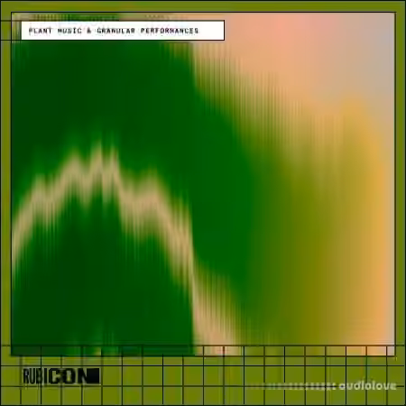 Rubicon Plant Music and Granular Performances [WAV]