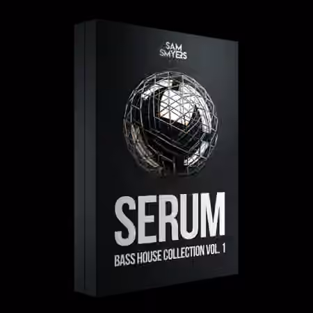 Sam Smyers Serum Bass House Collection Vol.1 [MiDi, Synth Presets]