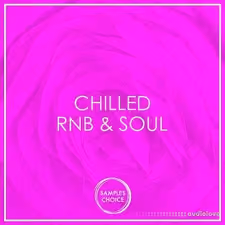 Samples Choice Chilled RnB And Soul [WAV, MiDi]