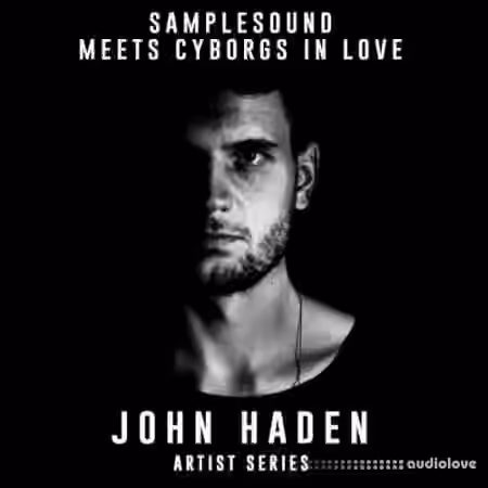 Samplesound meets Cyborgs In Love Artist Series John Haden [WAV]