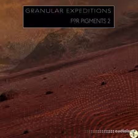 Seed Audio Granular Expeditions [Synth Presets]