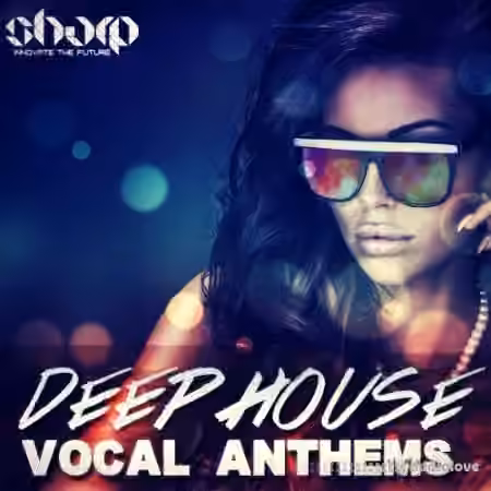 SHARP Deep House Vocal Anthems [WAV, MiDi]