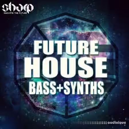 SHARP Future House Bass and Synths [WAV, Synth Presets]