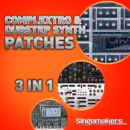 Singomakers Complextro and Dubstep Synth Patches 3 in 1 [MULTiFORMAT]