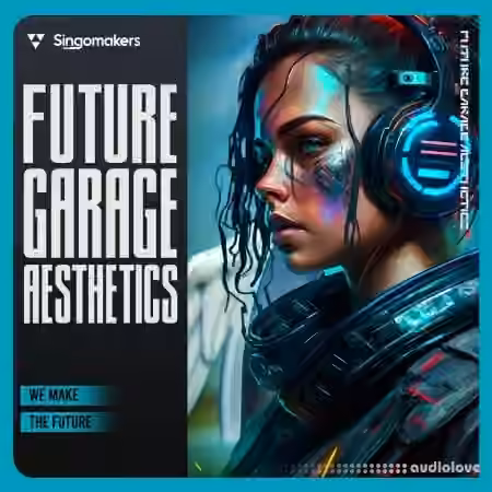 Singomakers Future Garage Aesthetics [WAV]