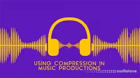 SkillShare Using Compression in Music Productions [TUTORiAL]