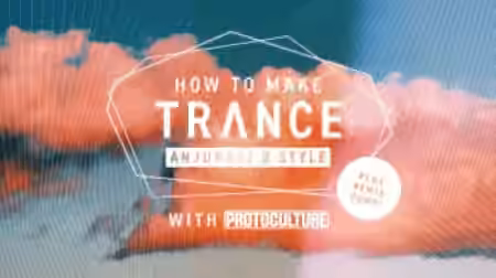 Sonic Academy How To Make Trance Anjuna / Trance 2.0 Style with Protoculture [TUTORiAL]
