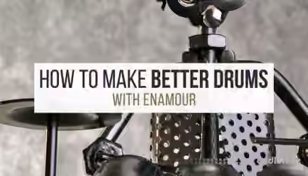 Sonic Academy Making Better Drums with Enamour [TUTORiAL]