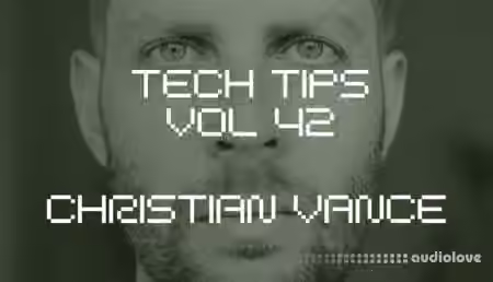 Sonic Academy Tech Tips Volume 42 with Christian Vance [TUTORiAL]