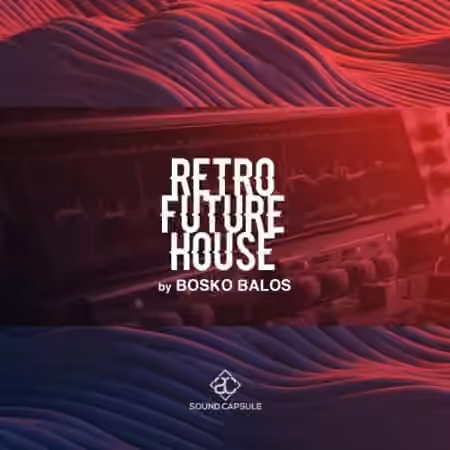 Sound Capsule Retro Future House Bosko Balos [WAV]