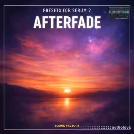 Sound Factory Afterfade for Serum 2 [Synth Presets]