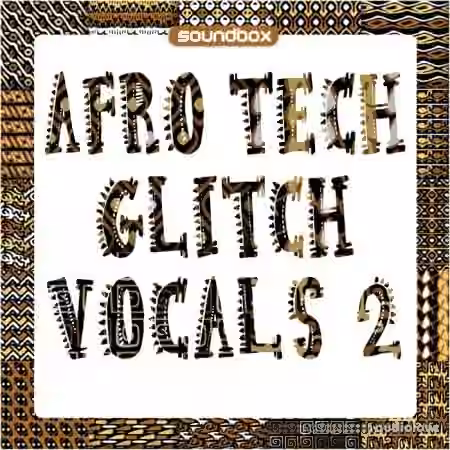 Soundbox Afro Tech Glitch Vocals 2 [WAV]