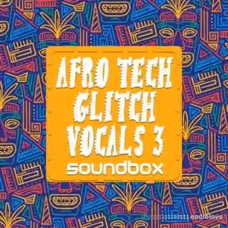 Soundbox Afro Tech Glitch Vocals 3 [WAV]