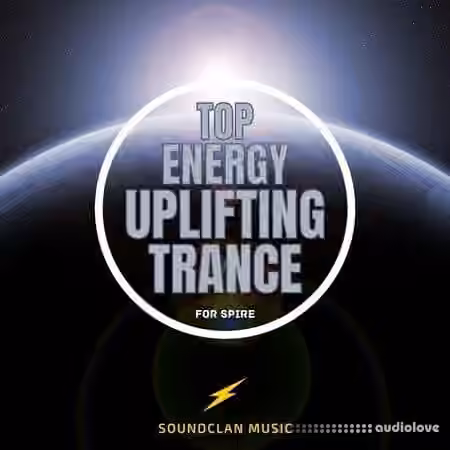 Soundclan Music Top Energy Uplifting Trance for Spire [WAV, Synth Presets, DAW Templates]