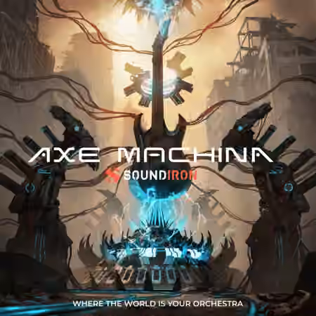Soundiron Axe Machina [KONTAKT]