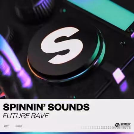 Spinnin Records Spinnin Sounds Future Rave [WAV, Synth Presets]