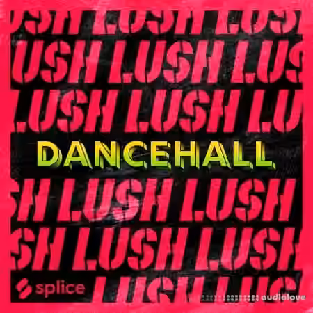 Splice Originals Lush Dancehall ft. Patexx [WAV, MiDi, Synth Presets]