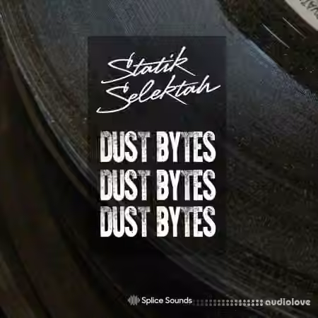 Splice Sounds Statik Selektah Dust Bytes Sample Pack [WAV]