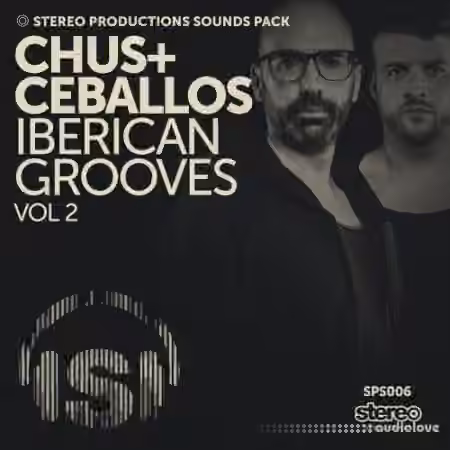Stereo Productions Chus and Ceballos Iberican Grooves Vol.2 [WAV, AiFF]