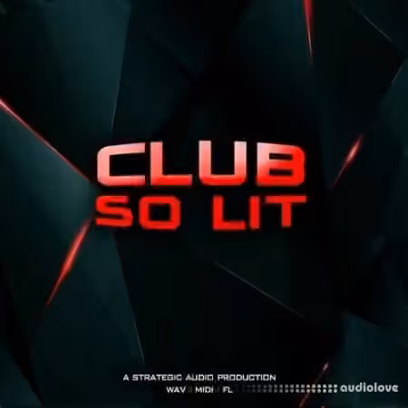Strategic Audio Club So Lit [WAV, MiDi, DAW Templates]