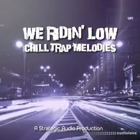 Strategic Audio We Ridin Low Chill Trap Melodies Vol.1 [WAV]