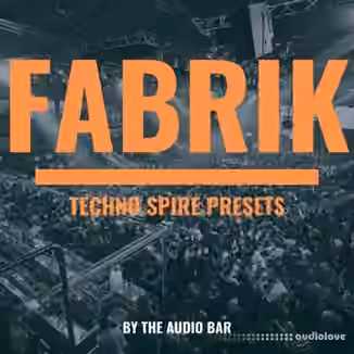 The Audio Bar Fabrik Techno Spire Presets [Synth Presets]
