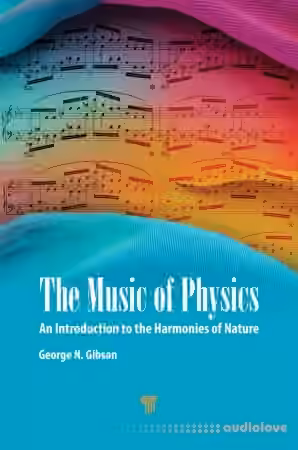 The Music of Physics: An Introduction to the Harmonies of Nature