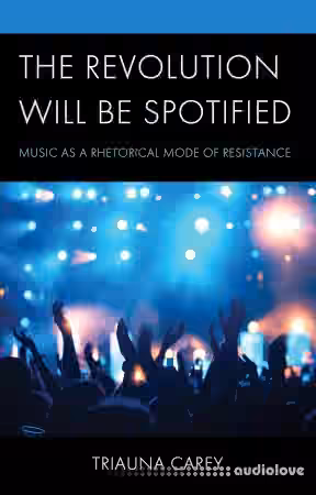 The Revolution Will Be Spotified: Music as a Rhetorical Mode of Resistance