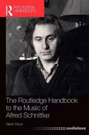 The Routledge Handbook to the Music of Alfred Schnittke