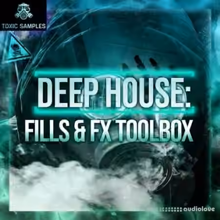 Toxic Samples DEEP HOUSE Fills and Fx Toolbox [WAV]