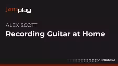 Truefire Alex Scott's Recording Guitar at Home [TUTORiAL]
