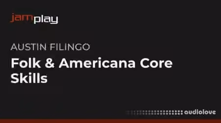 Truefire Austin Filingo's Folk and Americana Core Skills for Guitarists (JamPlay) [TUTORiAL]