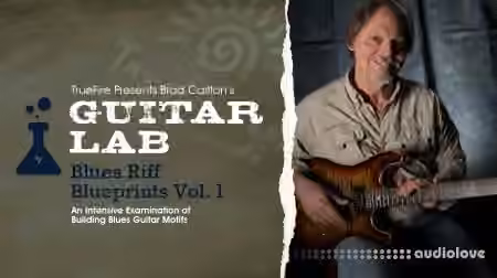 Truefire Brad Carlton Guitar Lab Blues Riff Blueprints Vol.1 [TUTORiAL]