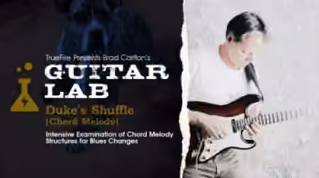 Truefire Brad Carlton's Guitar Lab Duke's Shuffle Chord Melody [TUTORiAL]