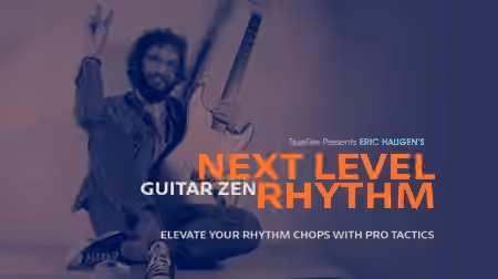 Truefire Eric Haugen's Guitar Zen Next Level Rhythm [TUTORiAL]