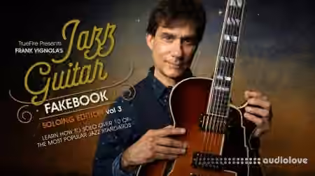 Truefire Frank Vignola Jazz Guitar Fakebook Soloing Vol.3 [TUTORiAL]