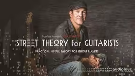 Truefire Jeff Scheetz's Street Theory for Guitarists (2017) [TUTORiAL]