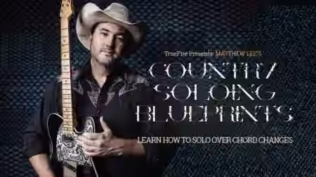 Truefire Matthew Lee's Country Soloing Blueprints [TUTORiAL]