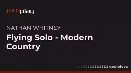 Truefire Nathan Whitneys Flying Solo Modern Country (JamPlay) [TUTORiAL]
