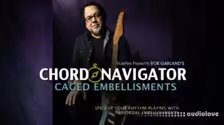 Truefire Rob Garland Chord Navigator CAGED Embellishments [TUTORiAL]