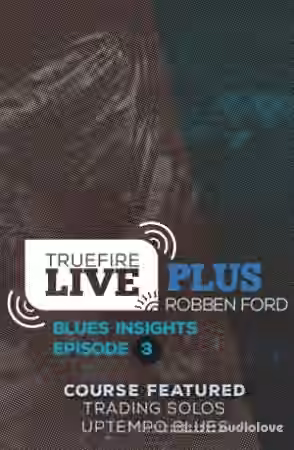 Truefire Robben Ford Live Plus Blues Insights Ep.03 [TUTORiAL]