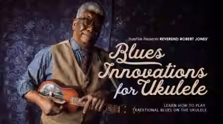 Truefire Robert Jones' Blues Innovations for Ukulele [TUTORiAL]